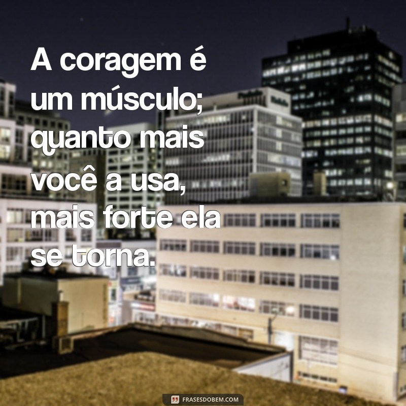 Frases Inspiradoras sobre Coragem e Atitude para Motivar sua Jornada 