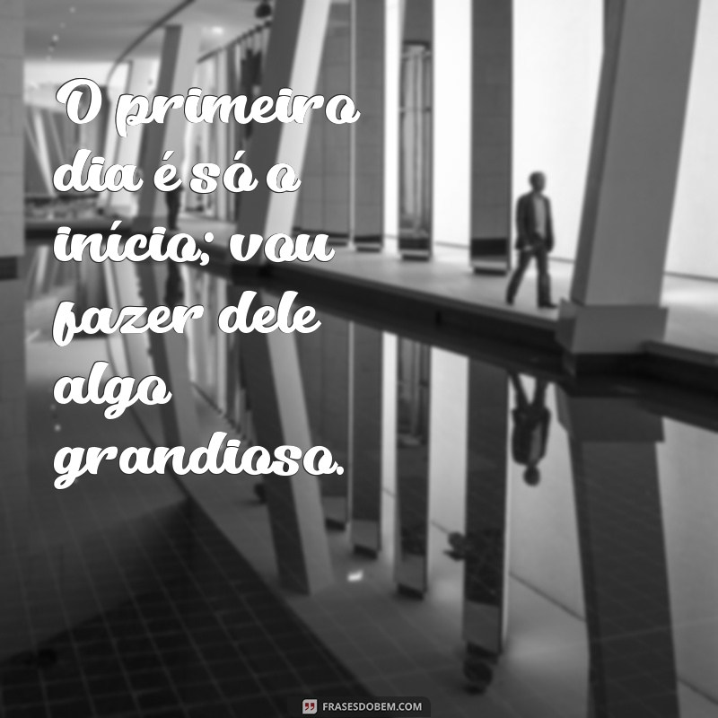 Frases Inspiradoras para Celebrar seu Primeiro Dia de Trabalho 