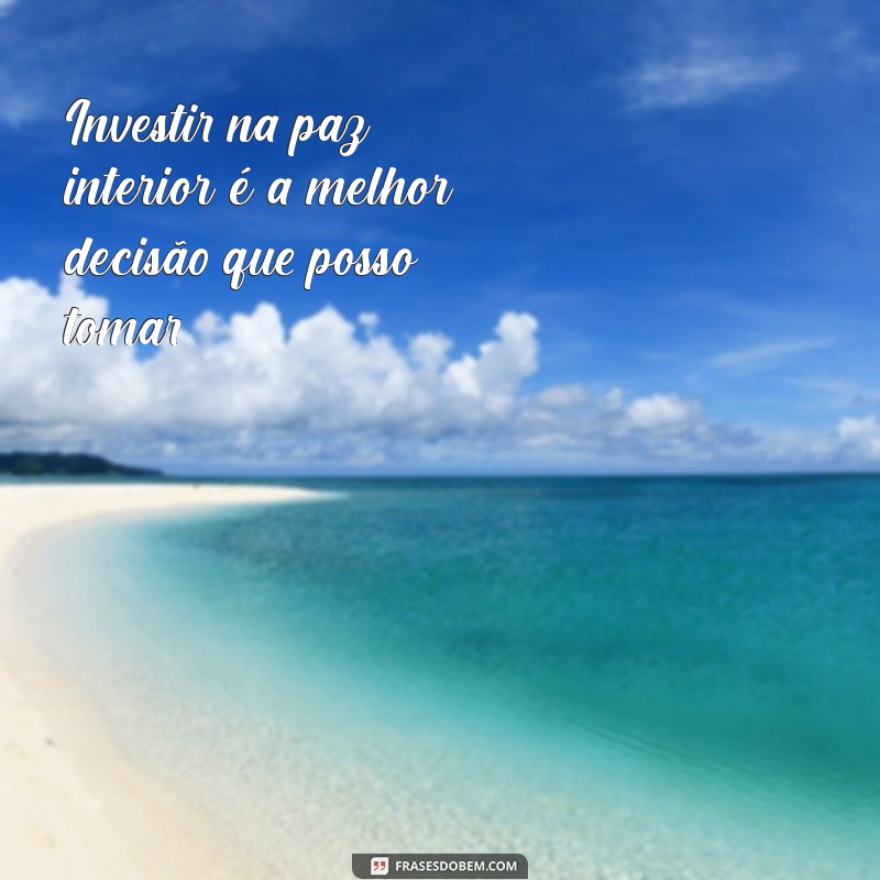 Frases Inspiradoras: Minha Paz Vale Ouro - Encontre o Equilíbrio Interior 