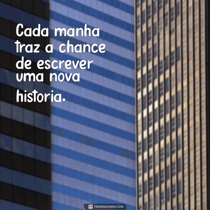 Frases Inspiradoras para Começar o Dia: Celebre o Amanhecer 