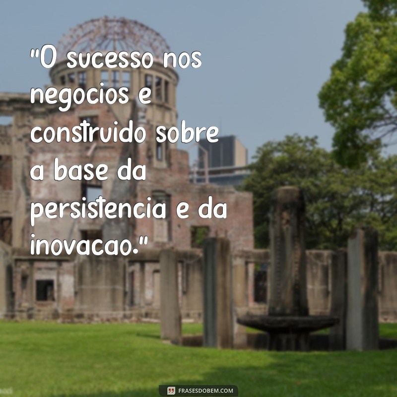 frases negócios sucesso 