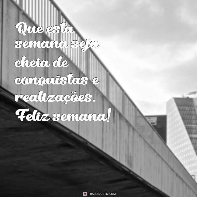 Como Ter uma Semana Feliz: Dicas e Frases Inspiradoras 