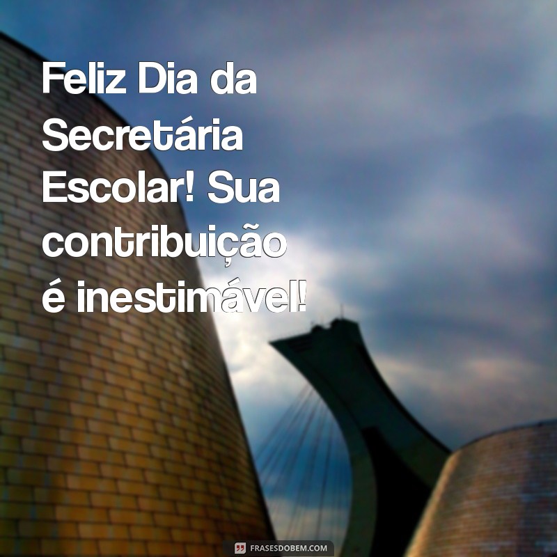 Celebrando o Dia da Secretária Escolar: Homenagens e Mensagens Inspiradoras 