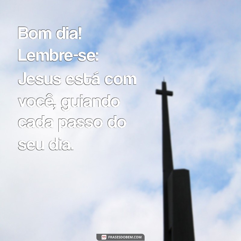 Inspiradoras Mensagens de Bom Dia com Jesus para Começar o Dia com Fé 