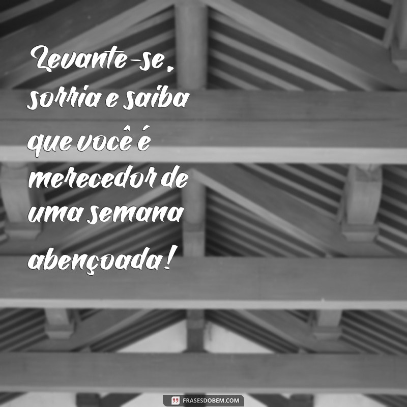 Frases Inspiradoras de Bom Dia para uma Semana Abençoada 