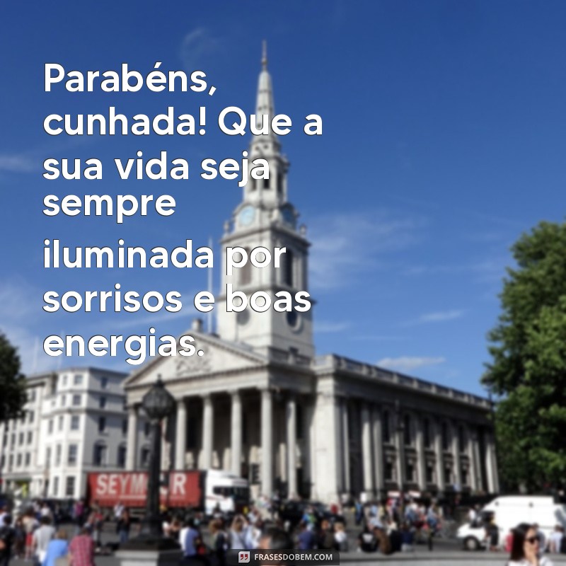 Mensagens Criativas para Desejar um Feliz Aniversário à Sua Cunhada 