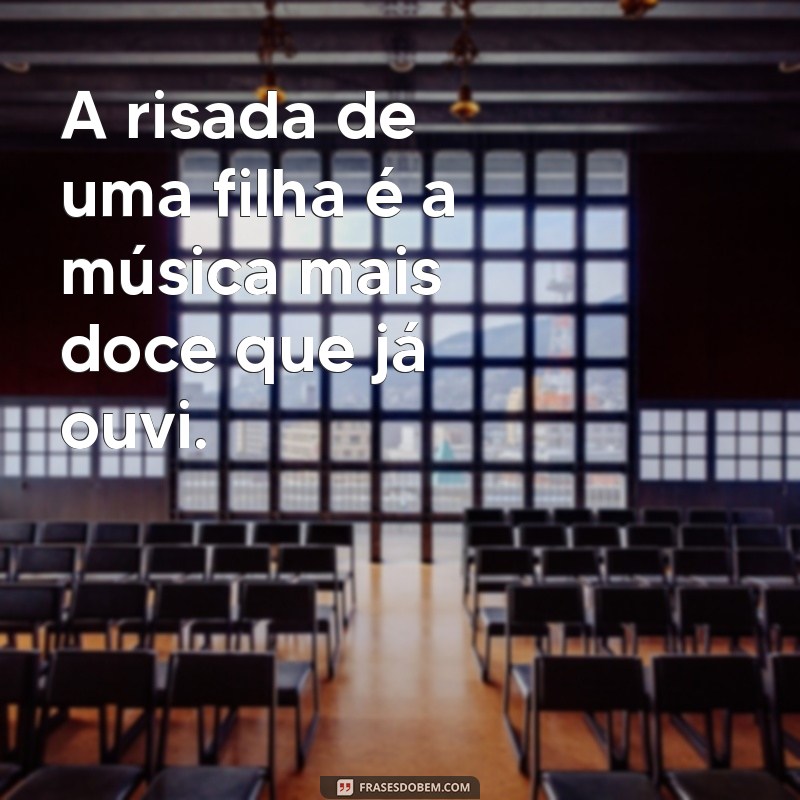 Frases Inspiradoras para Acompanhar Fotos da Sua Filha 