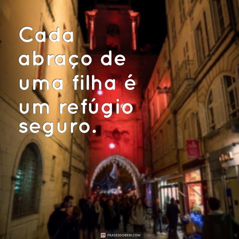 Frases Inspiradoras para Acompanhar Fotos da Sua Filha 