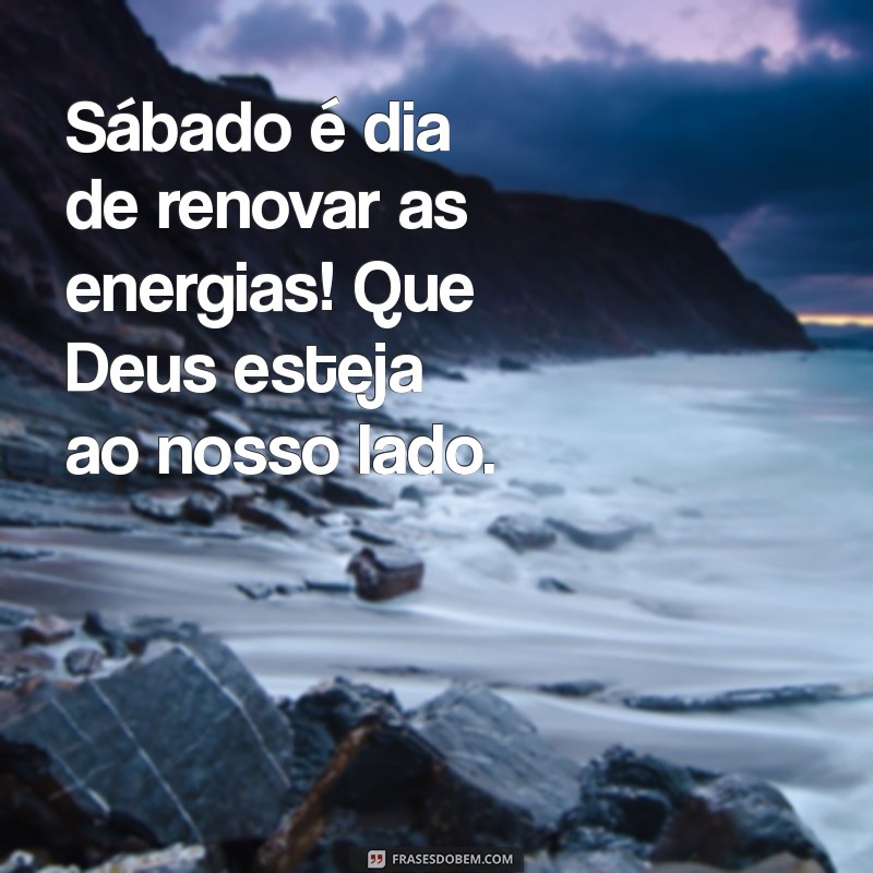 Bom Dia de Sábado: Mensagens Inspiradoras com Deus para Começar o Fim de Semana 