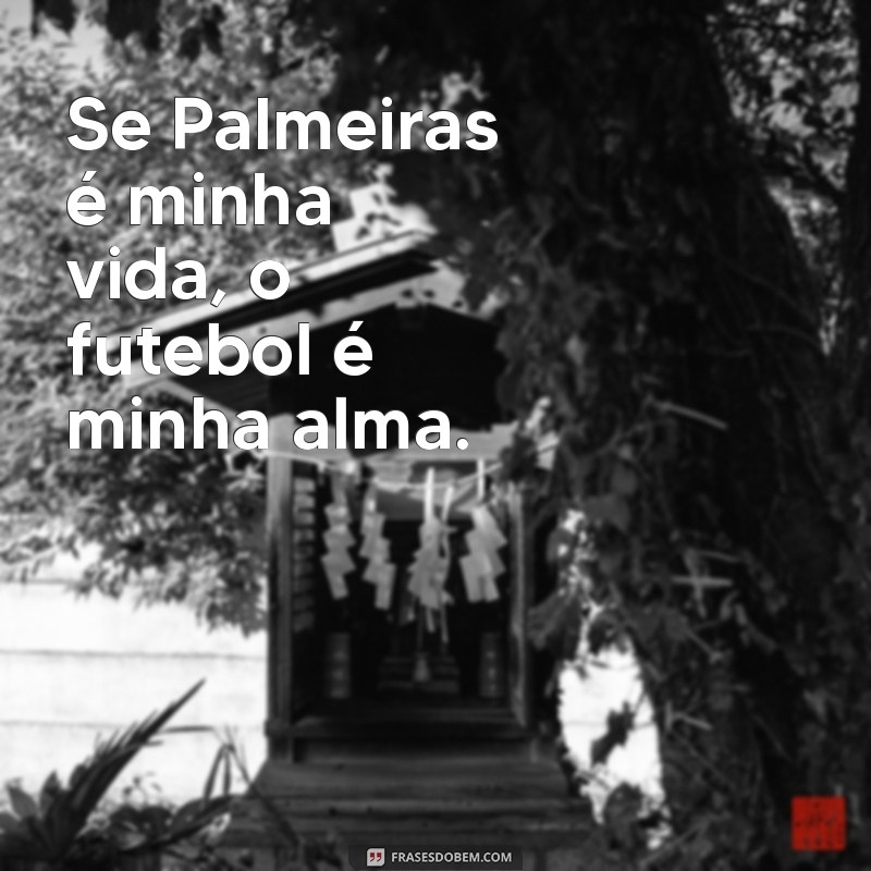 As Melhores Frases do Palmeiras para Inspirar Seu Tumblr 