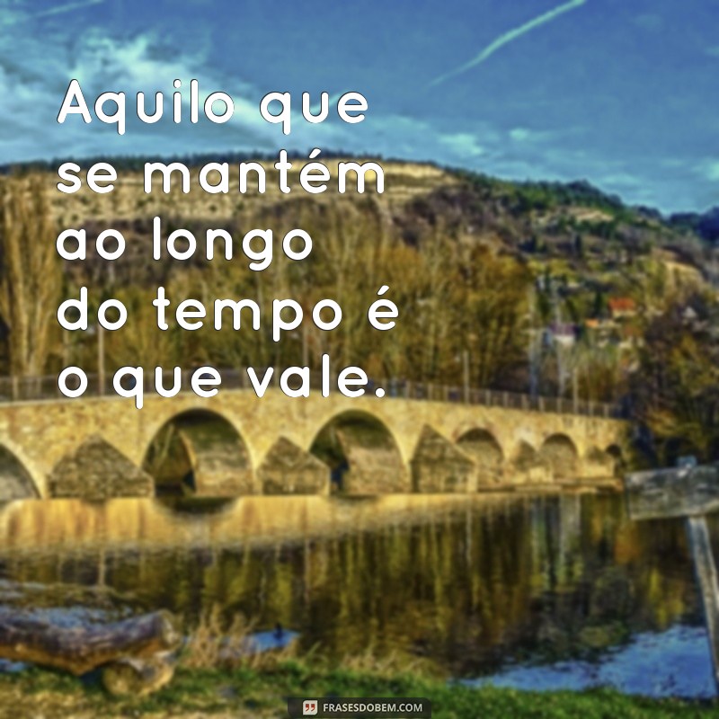 O Tempo Revela Verdades: Descubra Quem é Quem em Sua Vida 