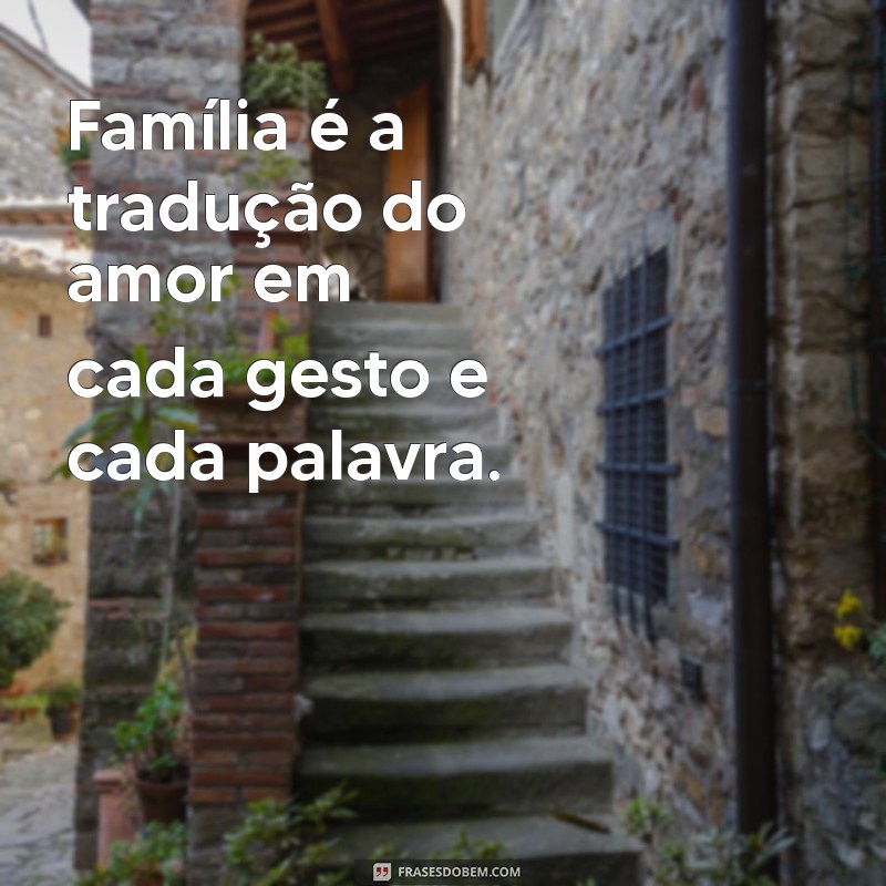 Mensagens de Amor para Fortalecer os Laços Familiares 