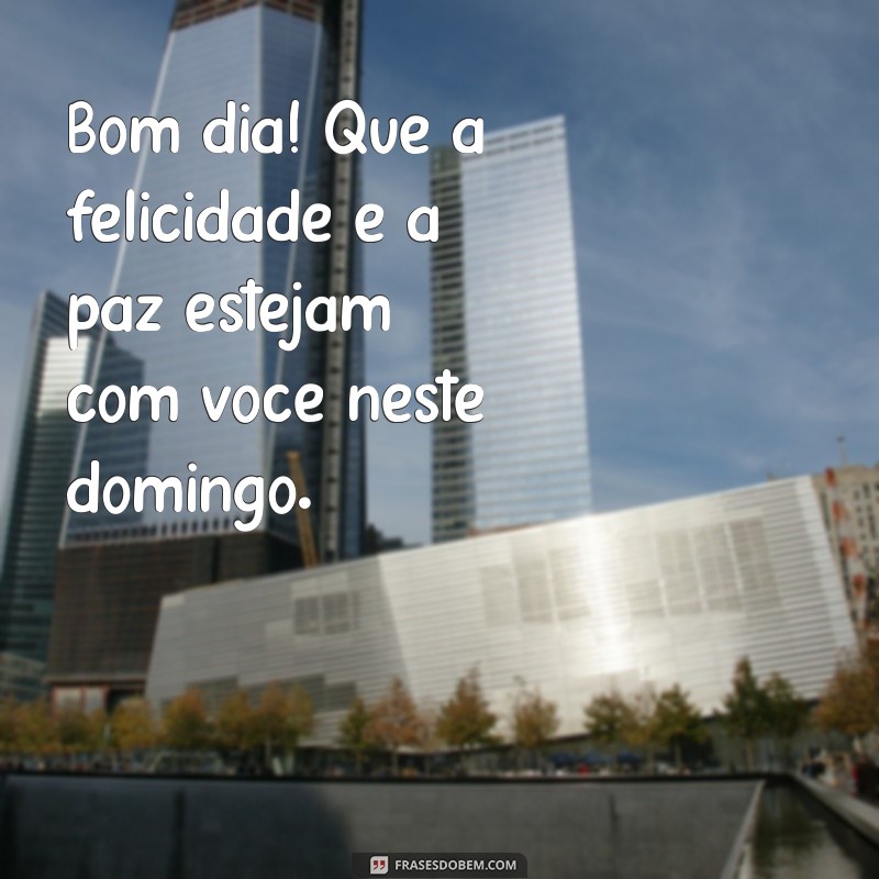 Mensagens Inspiradoras de Bom Dia para um Domingo Perfeito 