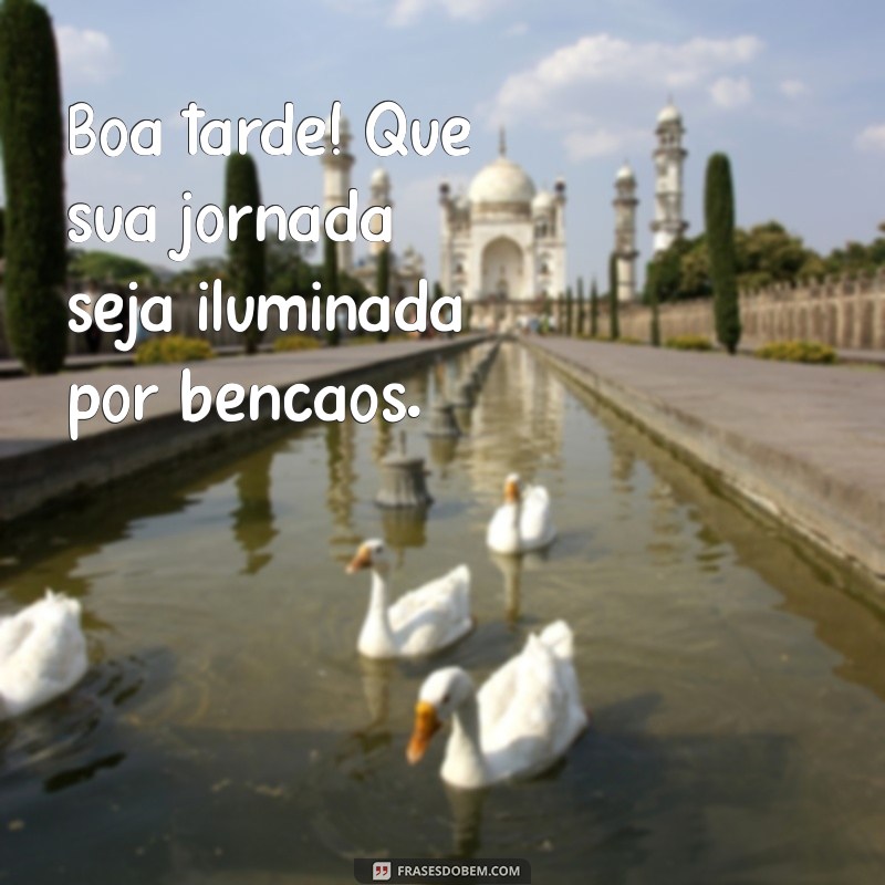 Boa Tarde Abençoada: Frases Inspiradoras para Iluminar Seu Dia 