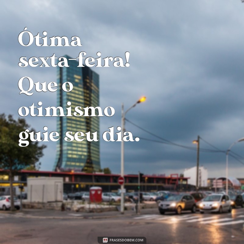 Frases Inspiradoras para um Bom Dia e uma Ótima Sexta-Feira 