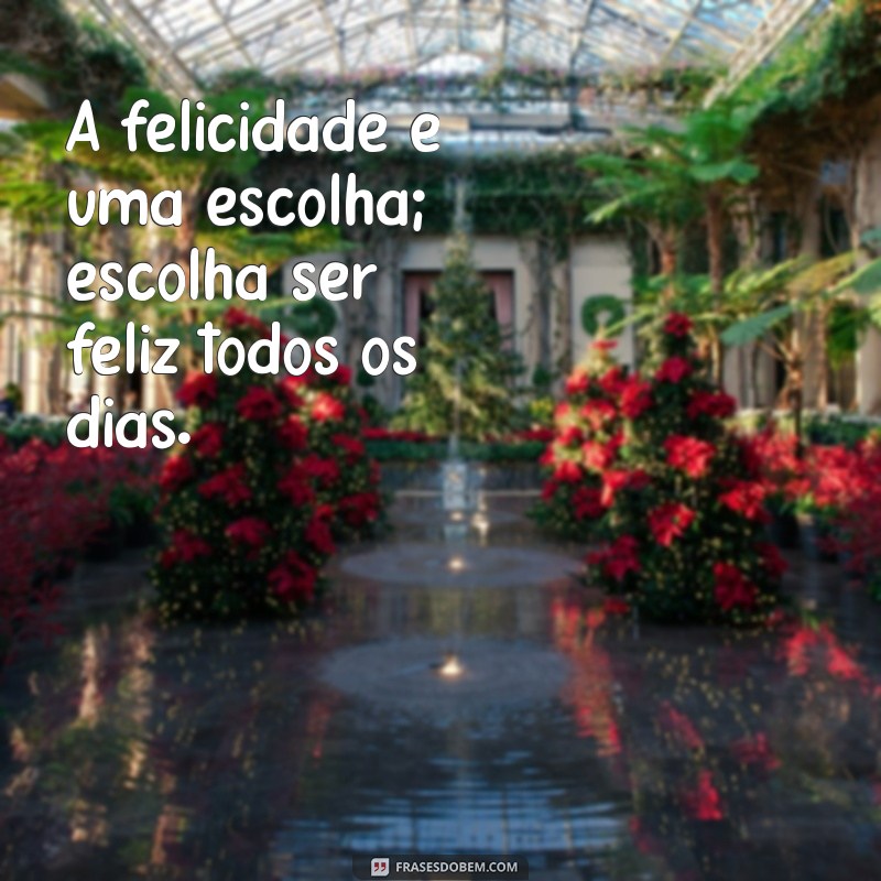 50 Frases Inspiradoras para Espalhar Felicidade e Positividade 