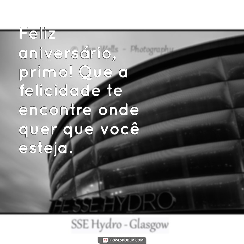 Mensagens de Aniversário para Primo Distante: Celebre a Distância com Carinho 