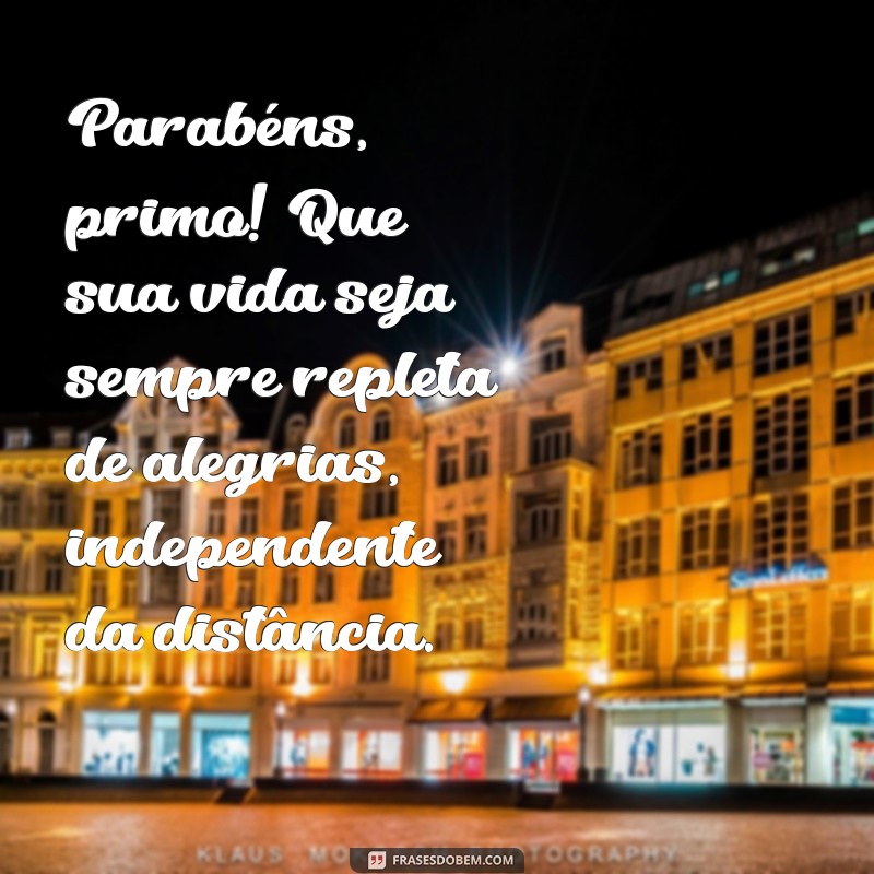 Mensagens de Aniversário para Primo Distante: Celebre a Distância com Carinho 