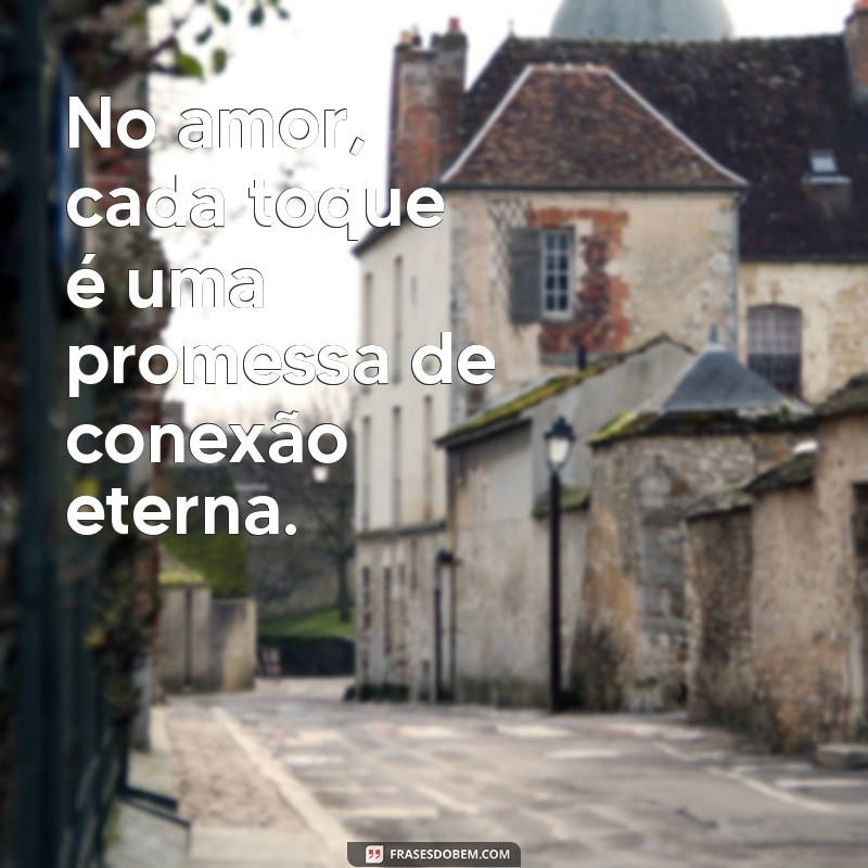 Frases Inspiradoras sobre Conexão Amorosa para Fortalecer Relacionamentos 