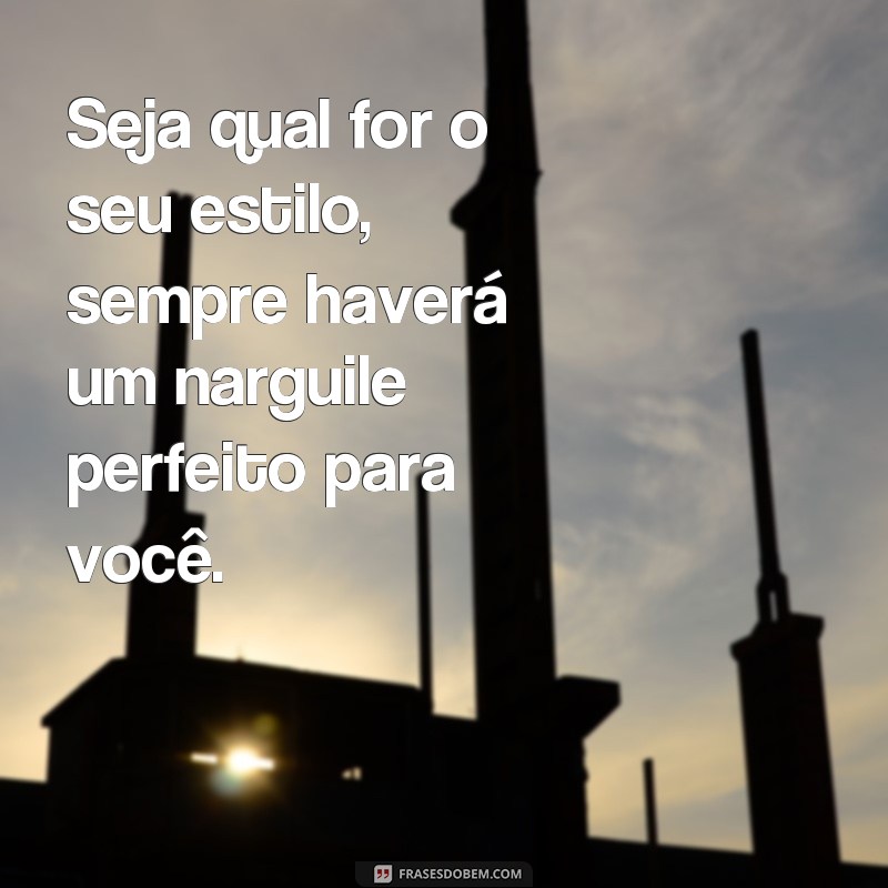 Descubra as melhores frases para compartilhar durante uma sessão de narguile 