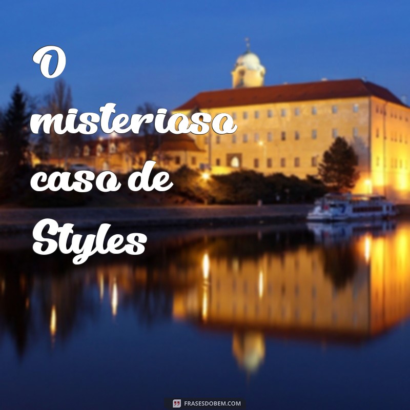 agatha christie livros ordem O misterioso caso de Styles