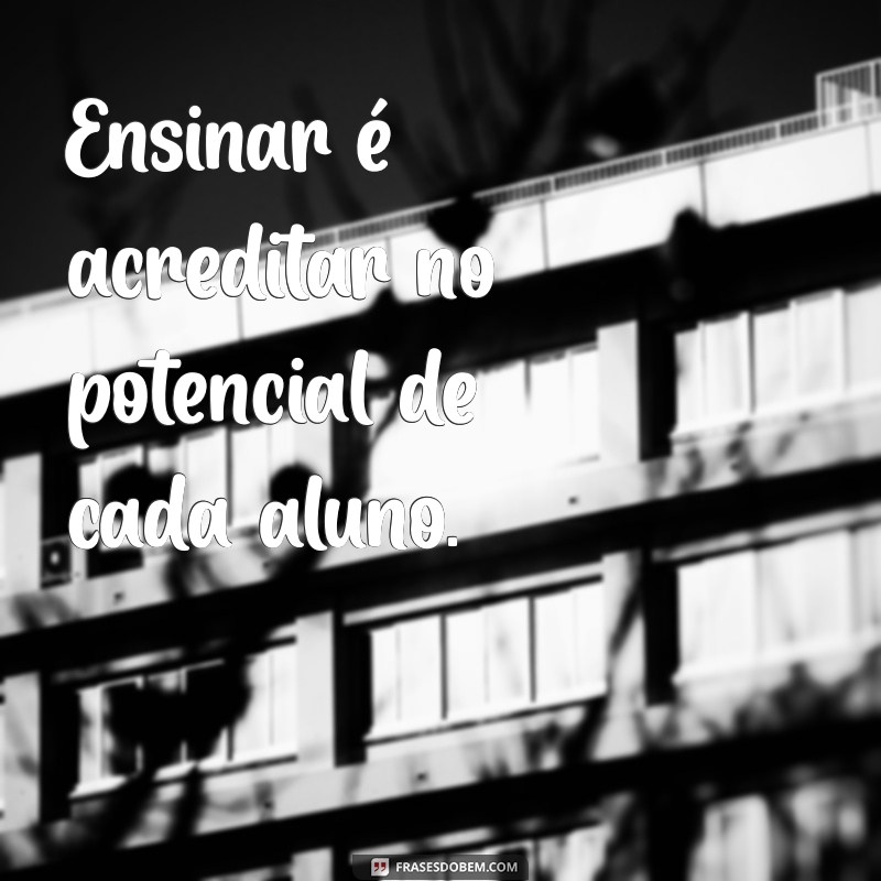 Frases Inspiradoras sobre Ensino e Aprendizado: Motive-se a Ensinar e Aprender Mais 