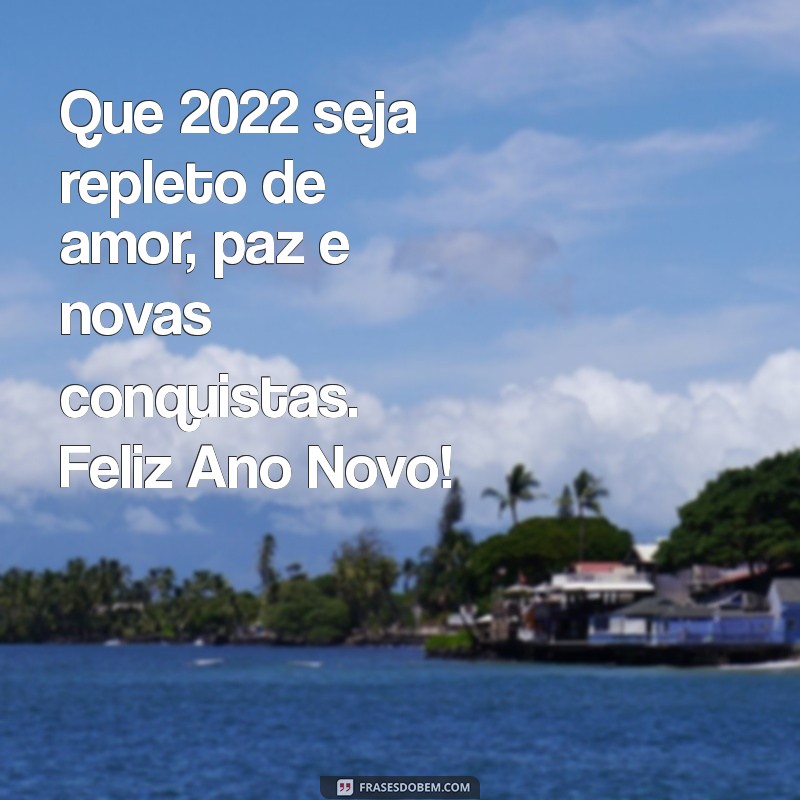 Mensagens Inspiradoras de Feliz Ano Novo 2022: Celebre com Alegria e Esperança 