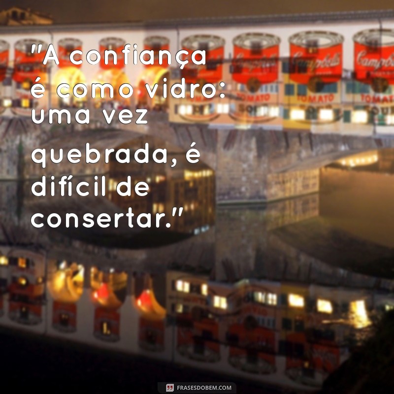 frases desconfiança 