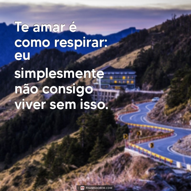 Frases de Eu Te Amo para Copiar e Declarar Seu Amor 