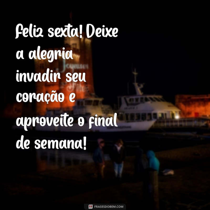 Frases Inspiradoras para um Bom Dia e uma Feliz Sexta-Feira 