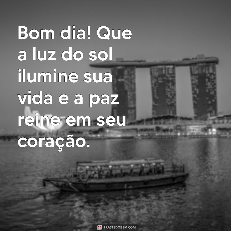 Frases Inspiradoras para Começar o Dia com Alegria, Paz e Amor no Coração 