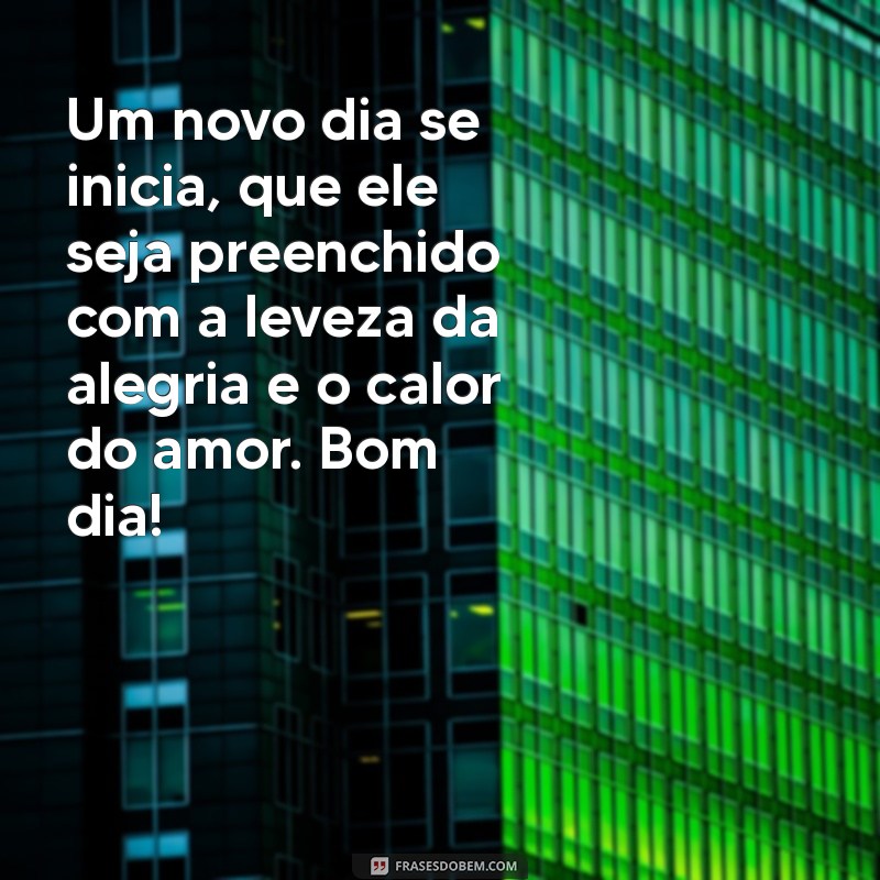 Frases Inspiradoras para Começar o Dia com Alegria, Paz e Amor no Coração 