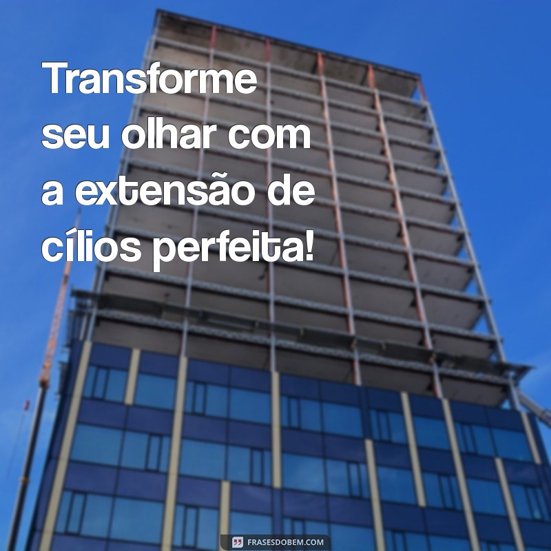 extensão de cílios perto de mim Transforme seu olhar com a extensão de cílios perfeita!