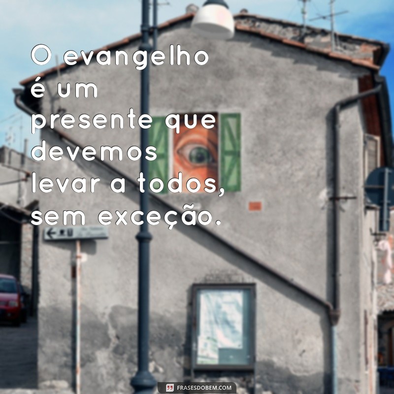 Frases Inspiradoras sobre Missões Evangelicas: Fortaleça sua Fé e Propósito 