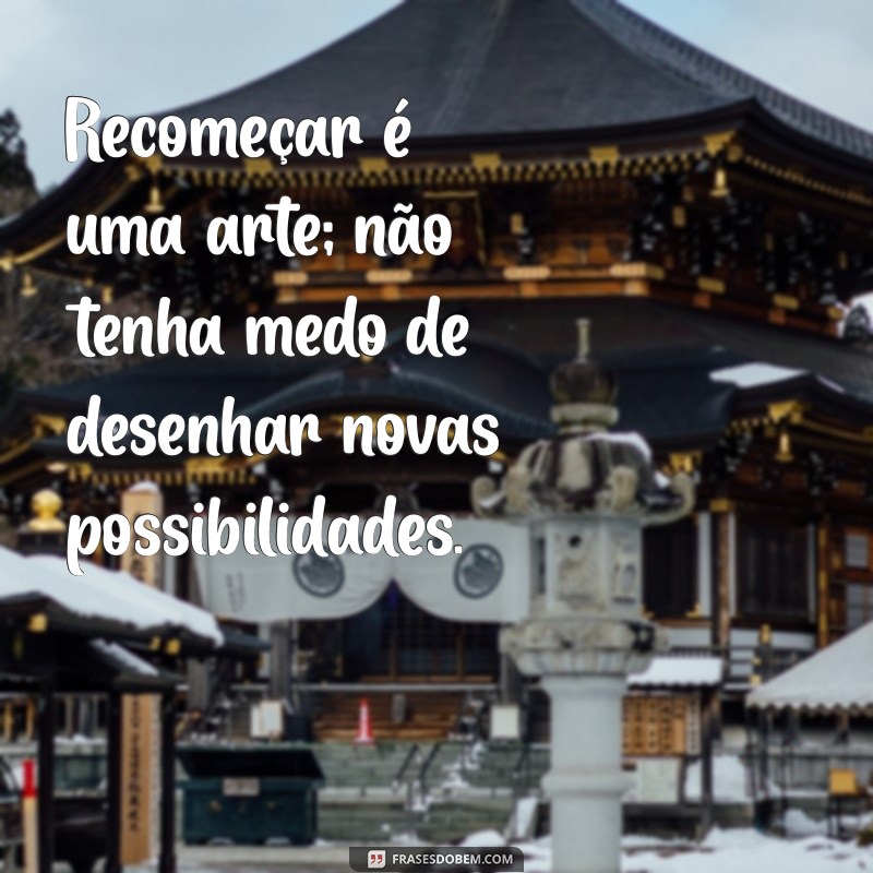 Frases Inspiradoras para Acompanhar a Vida que Segue 