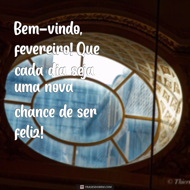 Fevereiro Chegou: Mensagens Inspiradoras para Dar Boas-Vindas ao Mês 