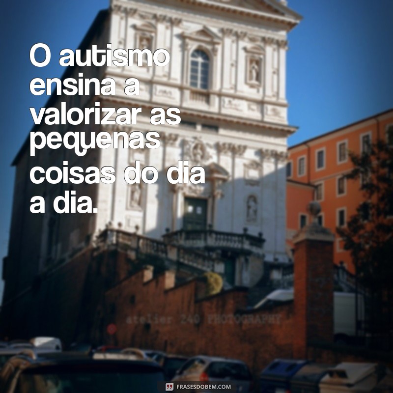 Frases Positivas sobre Autismo: Inspire e Apoie com Palavras de Amor 