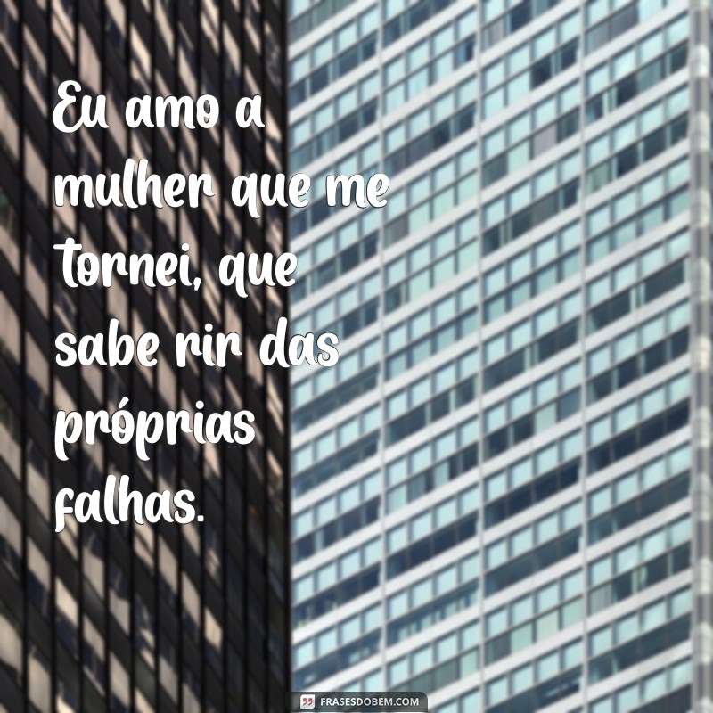 Descubra o Poder da Autoaceitação: Eu Amo a Mulher que Me Tornei 