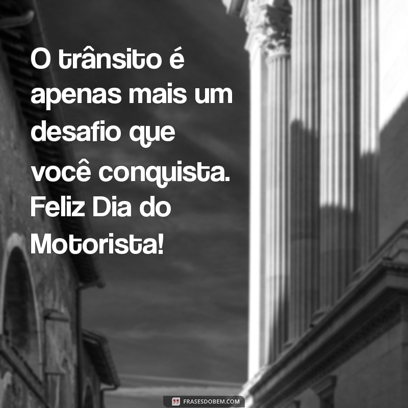 Mensagens Inspiradoras para Celebrar o Dia do Motorista 