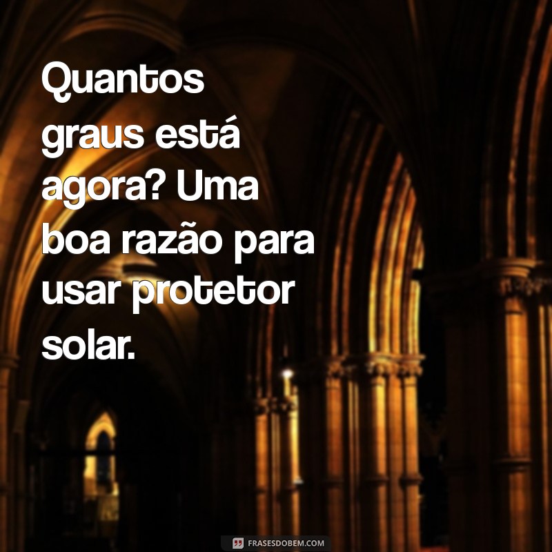 Descubra a Temperatura Atual: Quantos Graus Está Agora? 