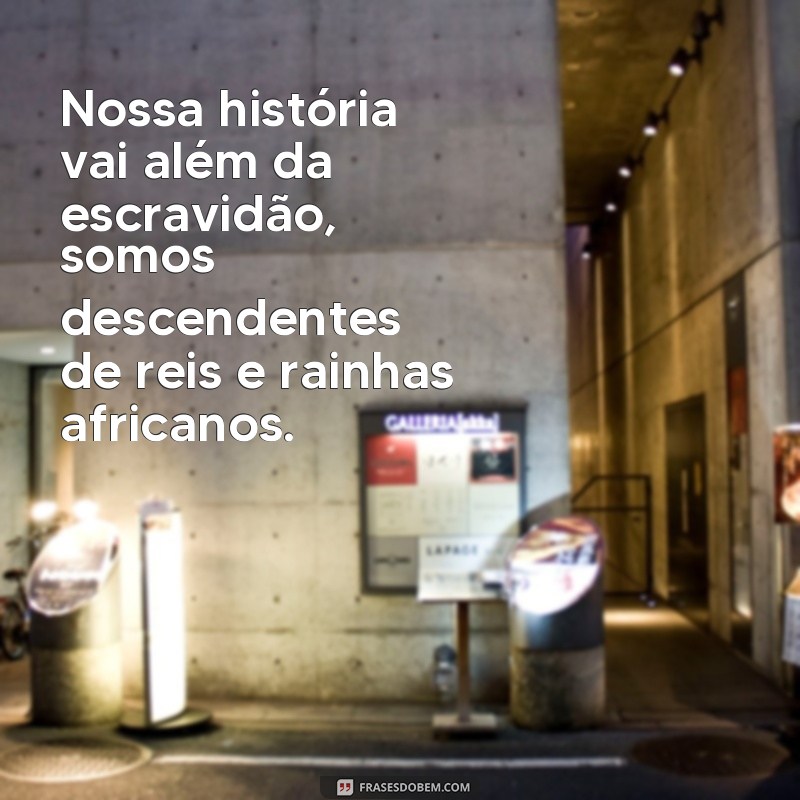 Descubra a força e a sabedoria nas melhores frases de pessoas negras 