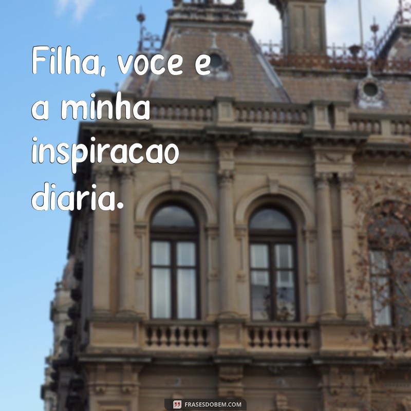 Frases Inspiradoras de Mãe e Filha: Laços que Fortalecem 