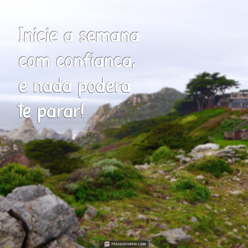 Frases Inspiradoras para Começar a Semana com Motivação 