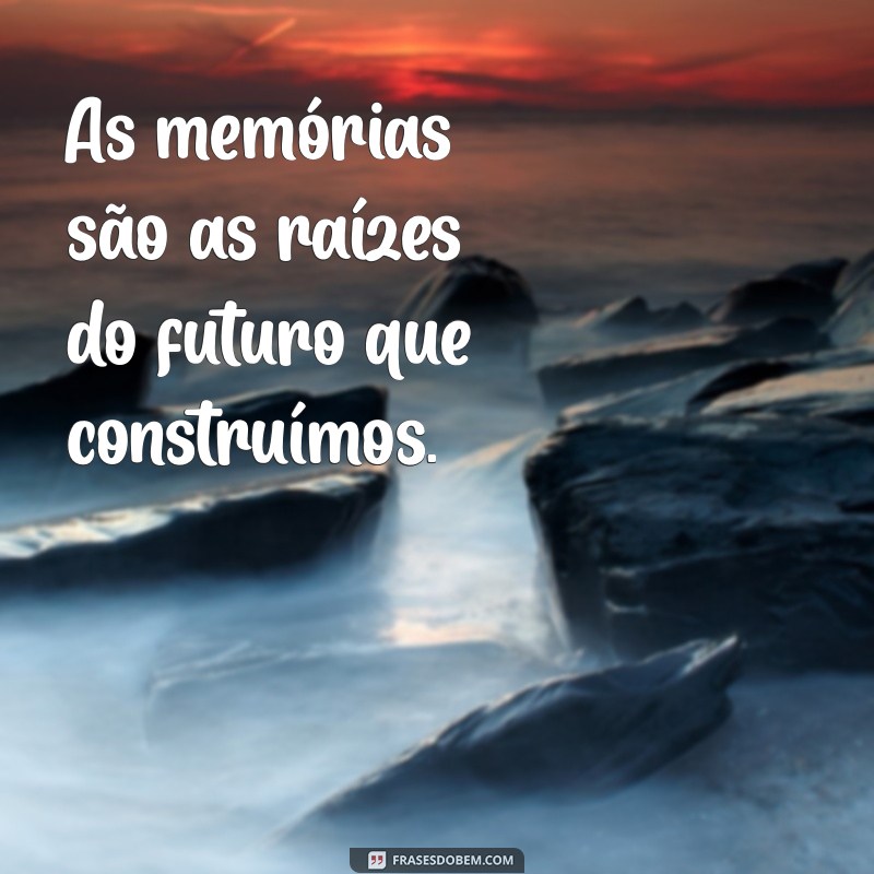 Colecionando Memórias: Frases Inspiradoras para Refletir e Recordar 