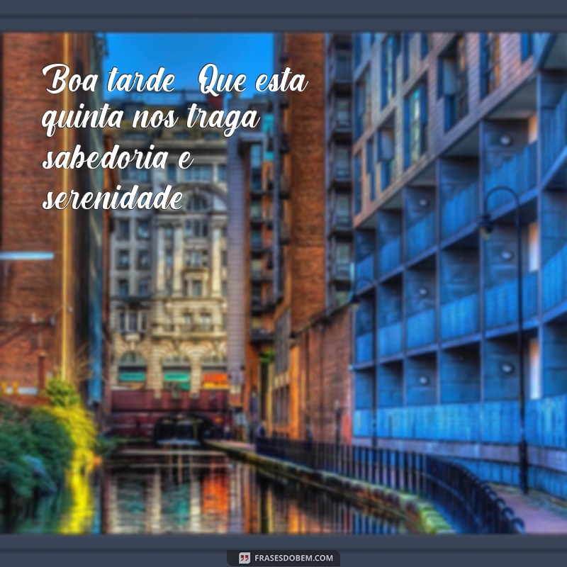 Frases Inspiradoras para uma Boa Tarde de Quinta-Feira Abençoada 