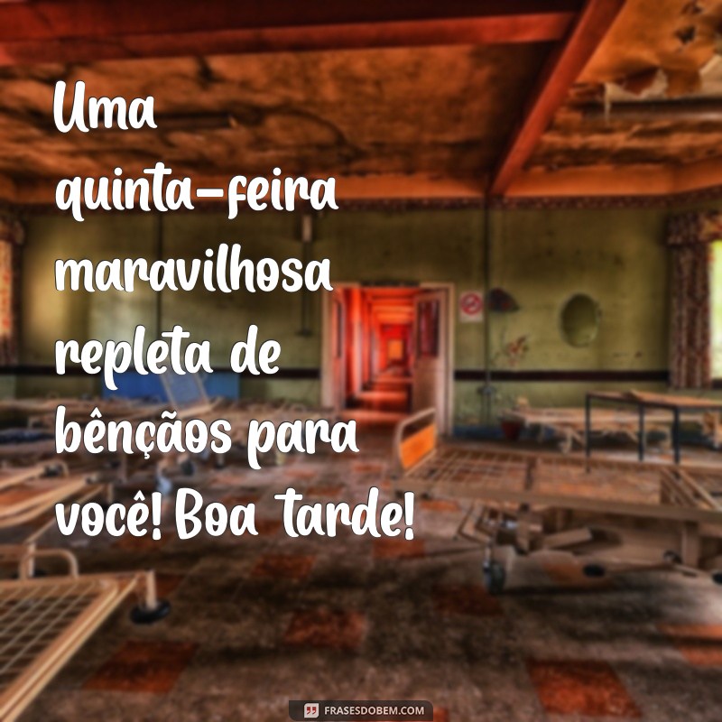 Frases Inspiradoras para uma Boa Tarde de Quinta-Feira Abençoada 