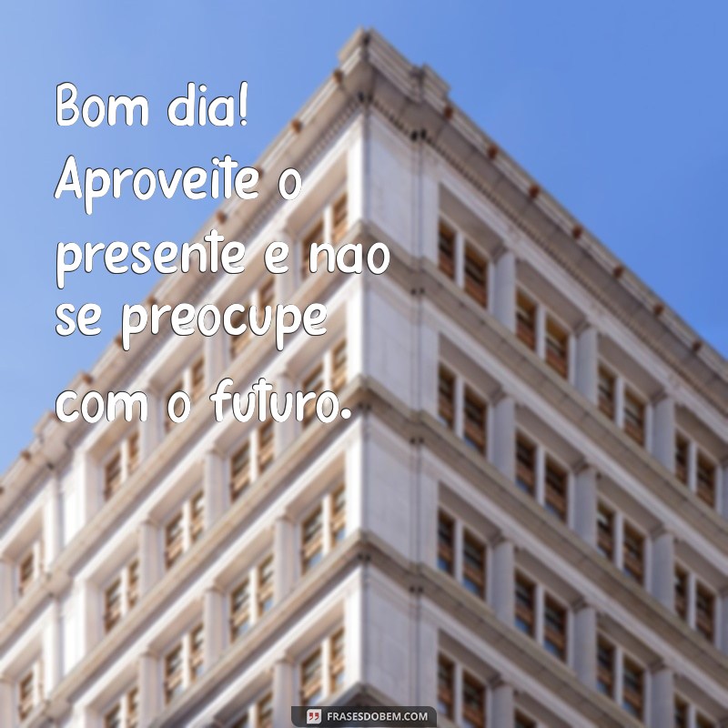 Frases Diárias para Começar o Dia com Energia e Positividade 