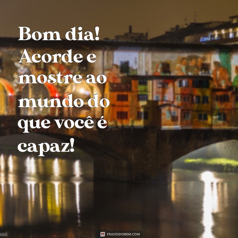 Comece Seu Dia com Atitude: Dicas para um Bom Dia Inspirador 