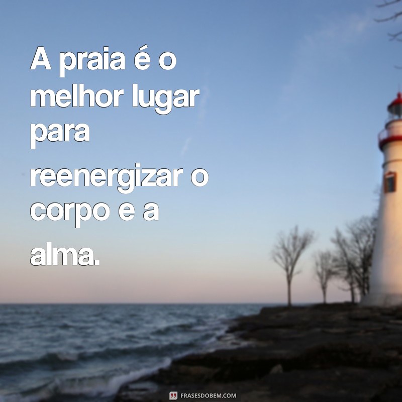 Frases Inspiradoras para Aproveitar o Sol e o Mar na Praia 