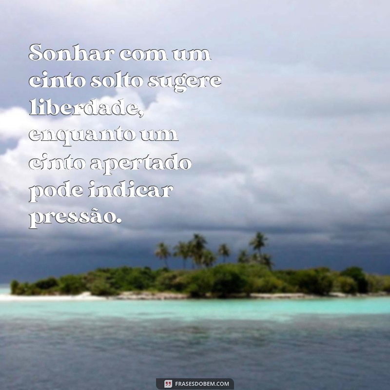 Significado de Sonhar com Cinto: Interpretações e Simbolismos 